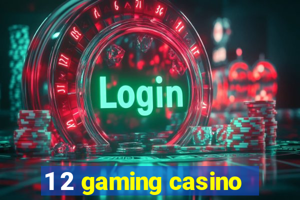 1 2 gaming casino