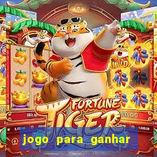 jogo para ganhar dinheiro online