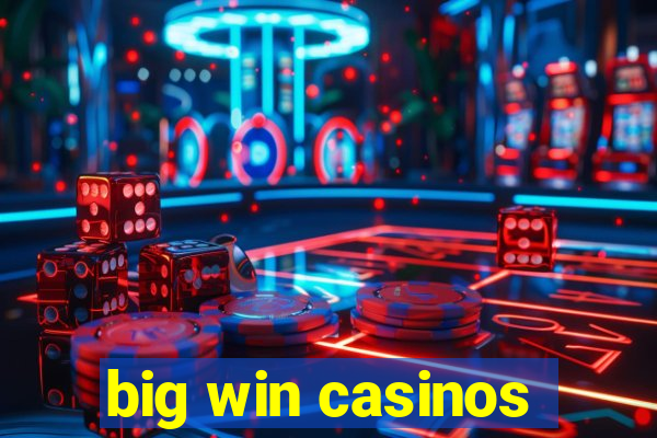 big win casinos