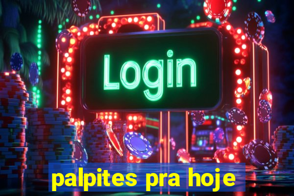 palpites pra hoje