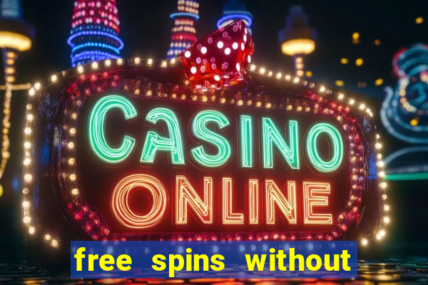 free spins without deposit casino