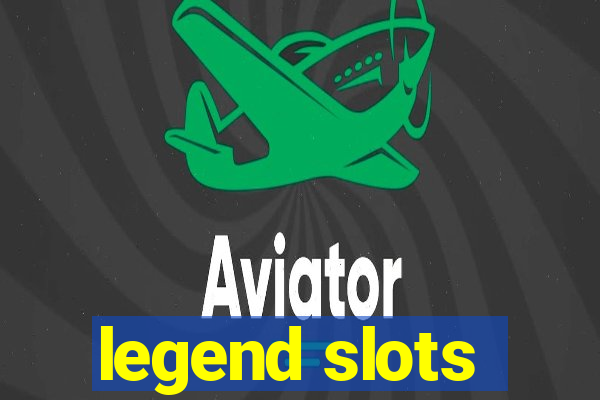 legend slots