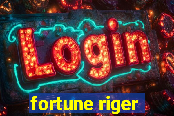 fortune riger