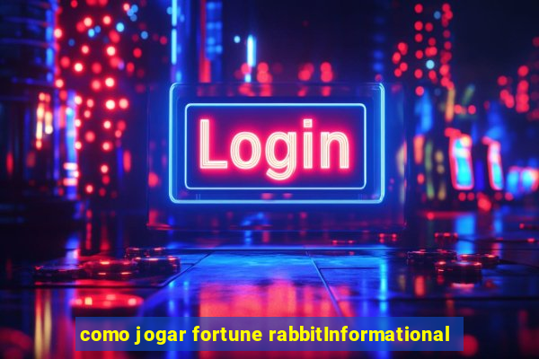 como jogar fortune rabbitInformational