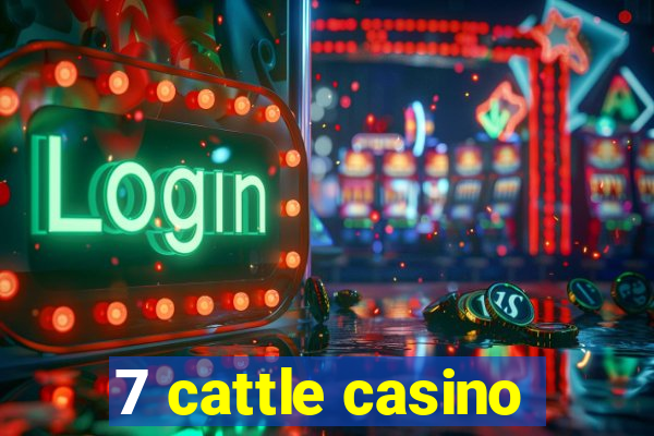 7 cattle casino