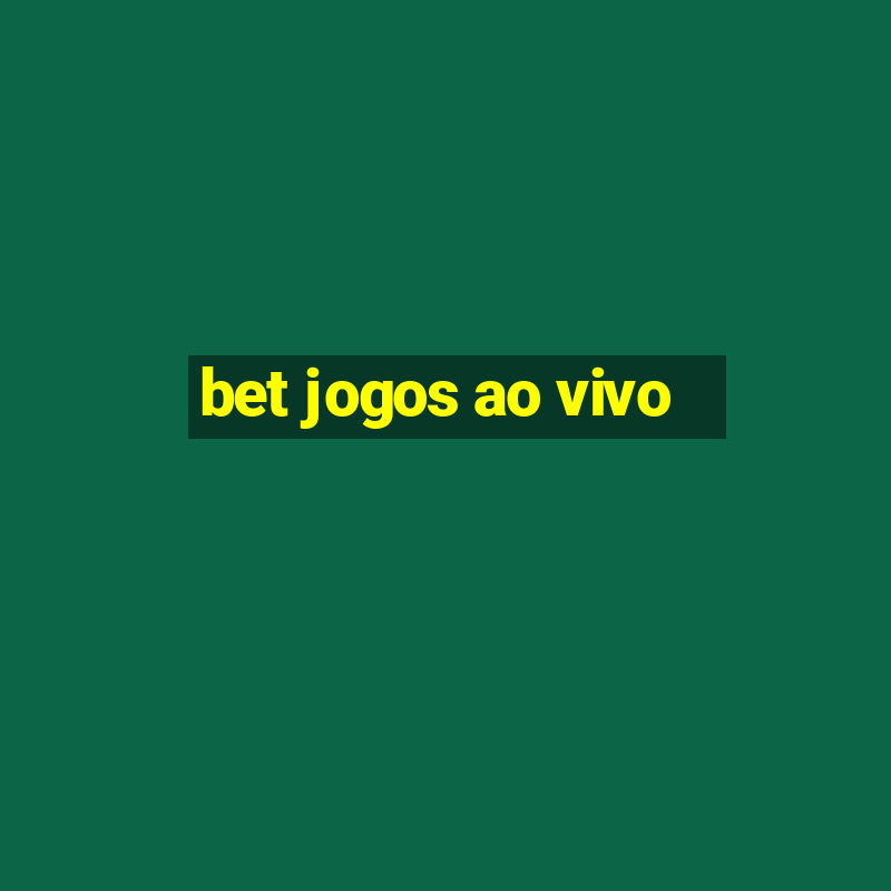 bet jogos ao vivo