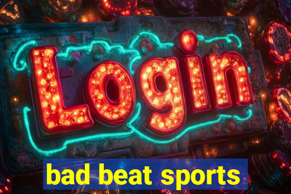 bad beat sports