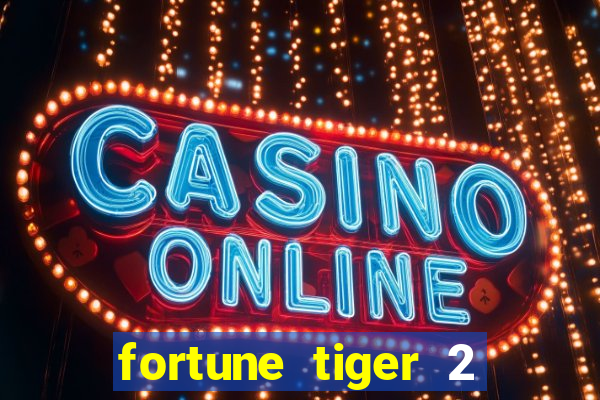 fortune tiger 2 demo grátis