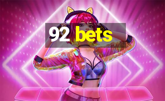 92 bets