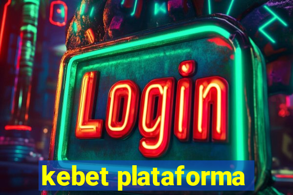 kebet plataforma