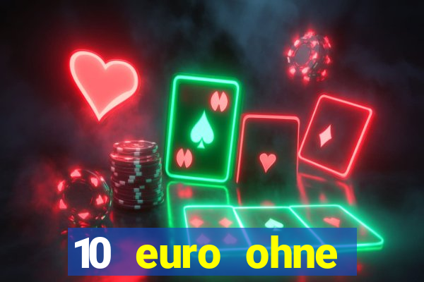 10 euro ohne einzahlung casino