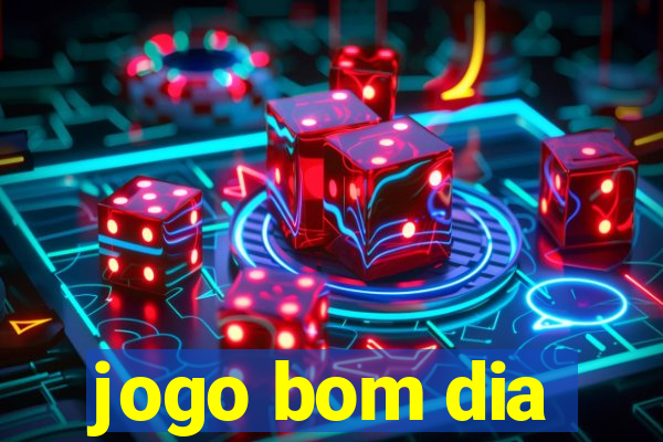 jogo bom dia