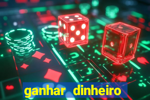 ganhar dinheiro jogos online