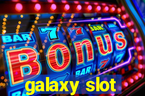 galaxy slot