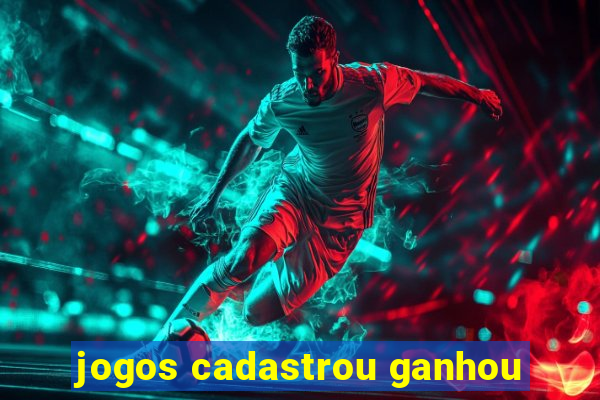 jogos cadastrou ganhou