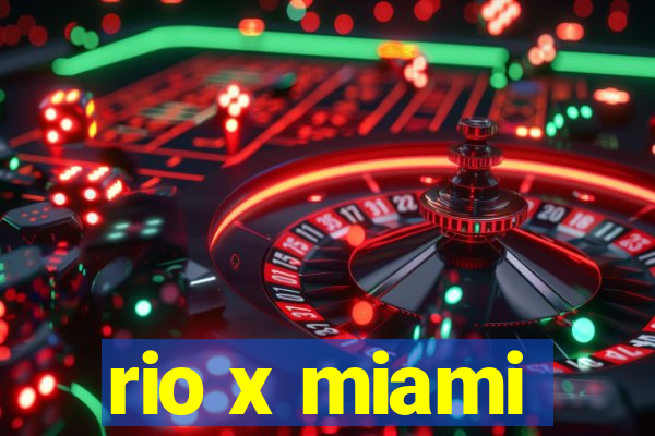 rio x miami