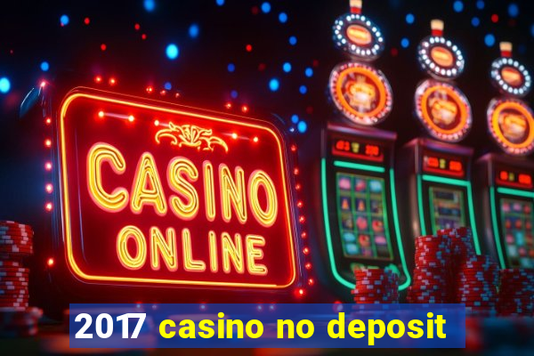 2017 casino no deposit