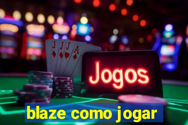 blaze como jogar