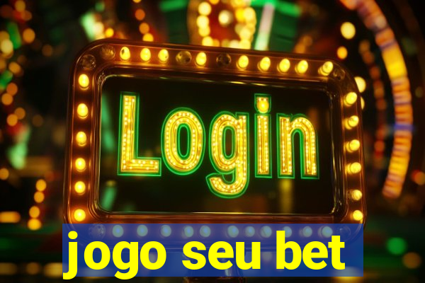 jogo seu bet