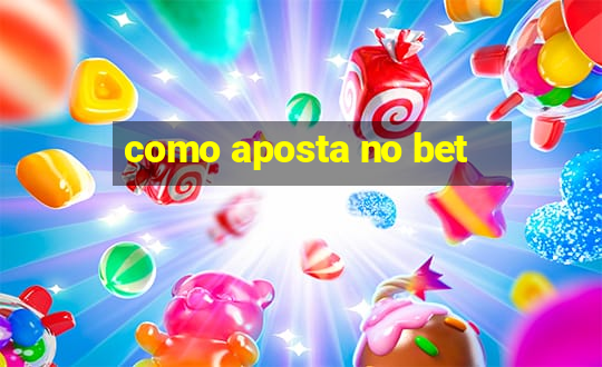 como aposta no bet