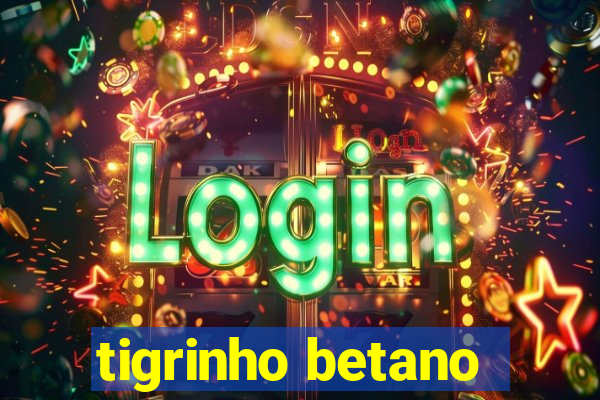 tigrinho betano