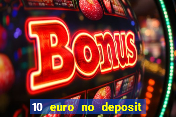 10 euro no deposit casino 2022