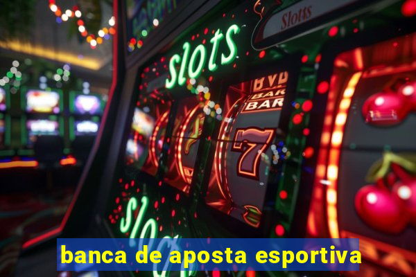 banca de aposta esportiva