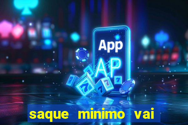 saque minimo vai de bet