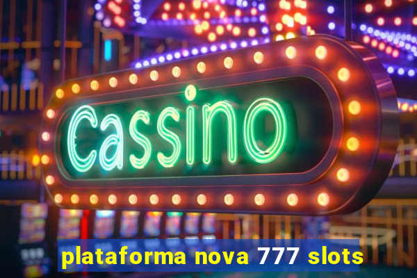 plataforma nova 777 slots