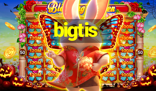 bigtis