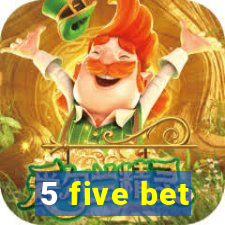 5 five bet