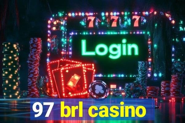 97 brl casino