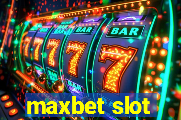 maxbet slot