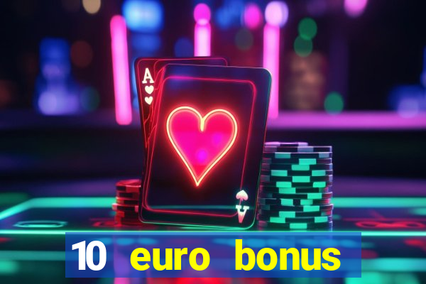 10 euro bonus casino ohne einzahlung