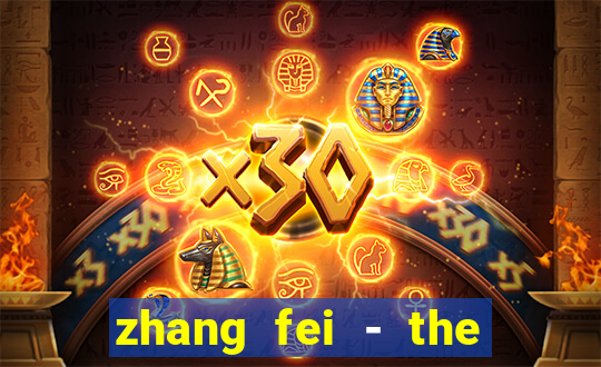 zhang fei - the abandoned son