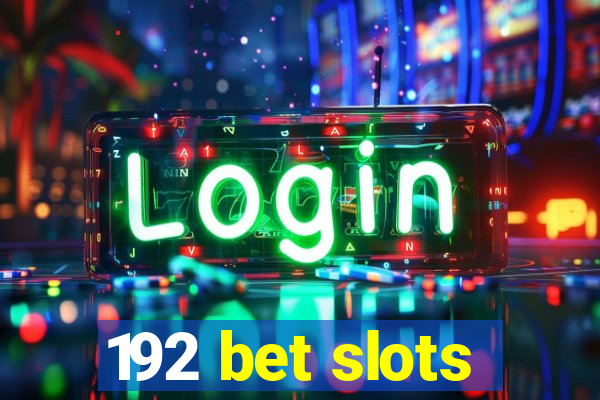 192 bet slots