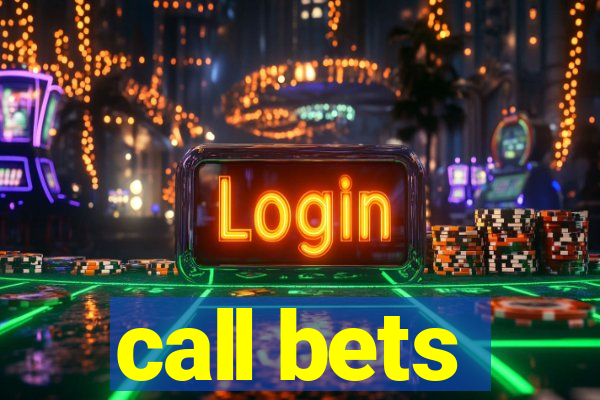 call bets