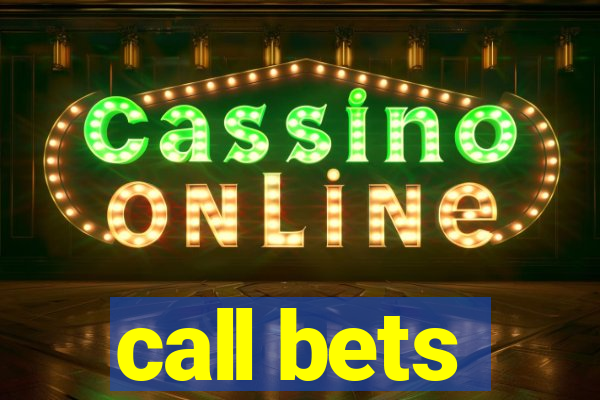 call bets