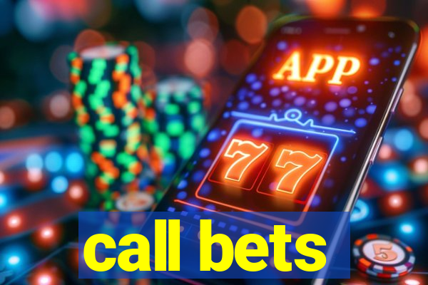 call bets