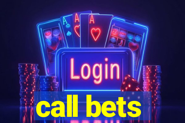 call bets