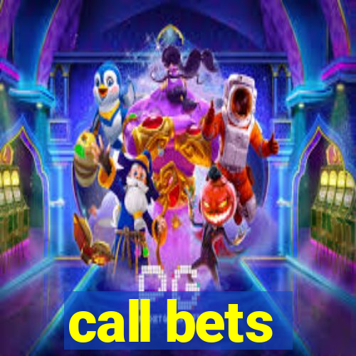 call bets