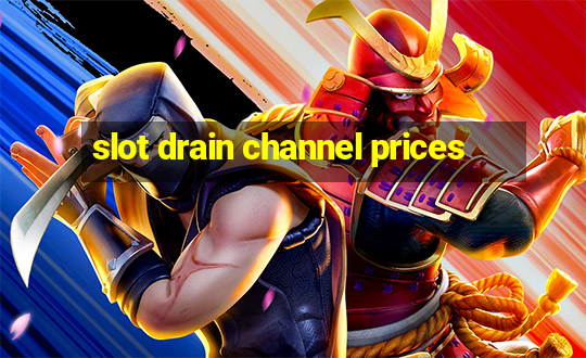 slot drain channel prices