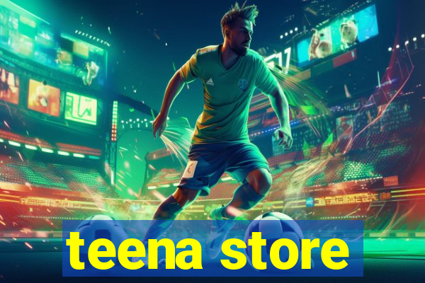 teena store