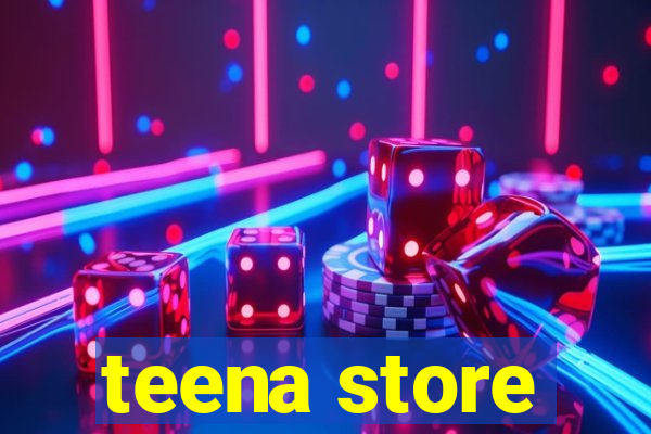 teena store