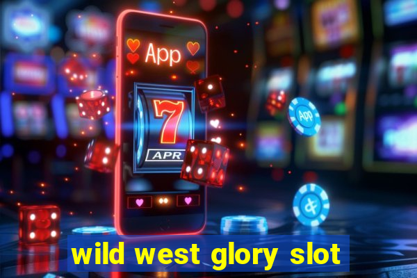 wild west glory slot