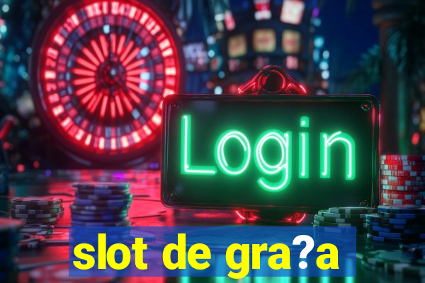 slot de gra?a