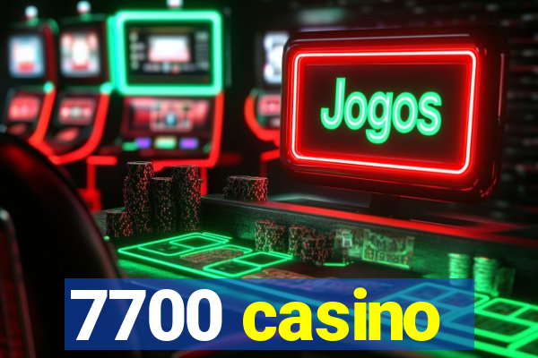 7700 casino