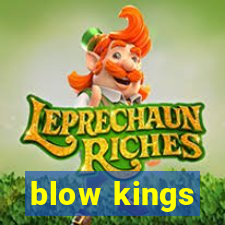 blow kings