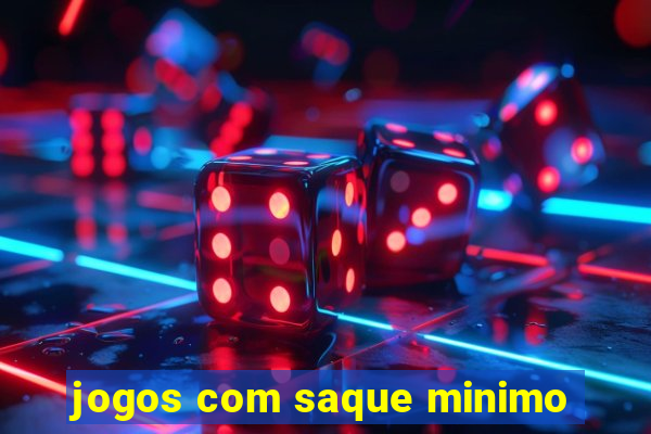 jogos com saque minimo