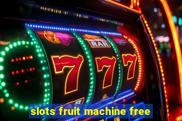 slots fruit machine free